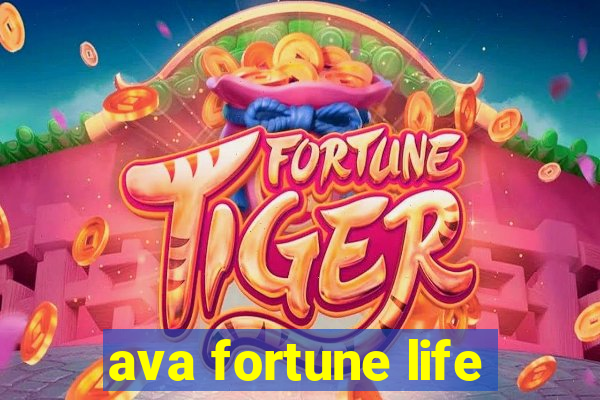 ava fortune life