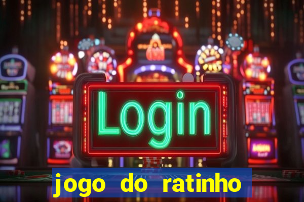 jogo do ratinho que da dinheiro