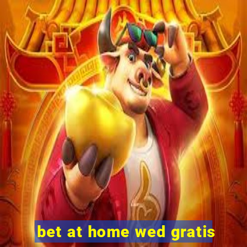 bet at home wed gratis