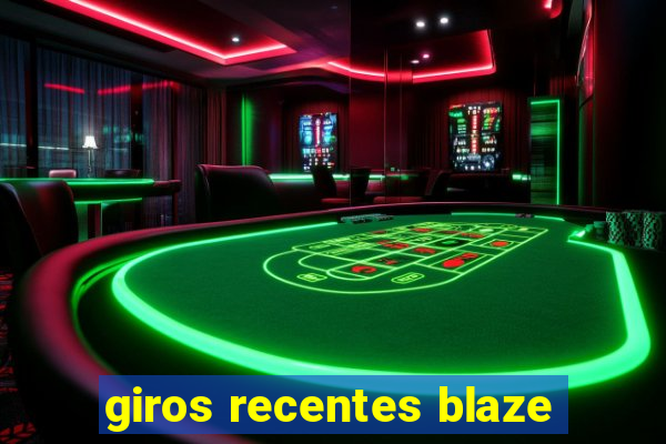 giros recentes blaze