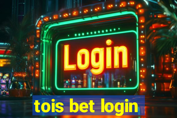 tois bet login