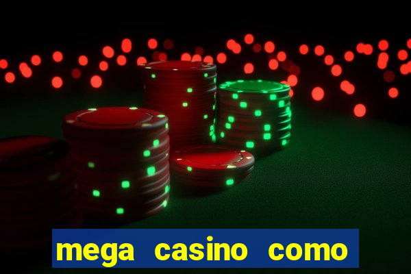 mega casino como sacar dinheiro