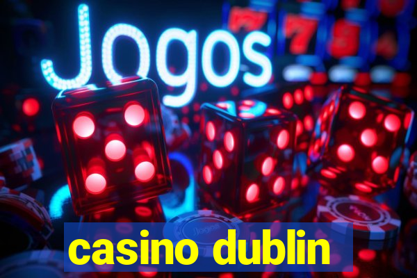 casino dublin