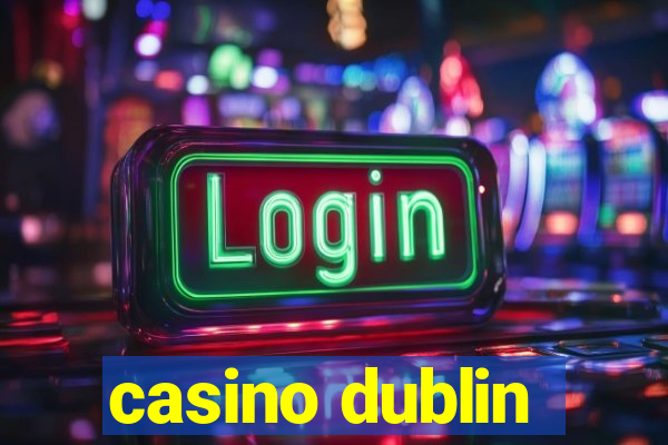 casino dublin