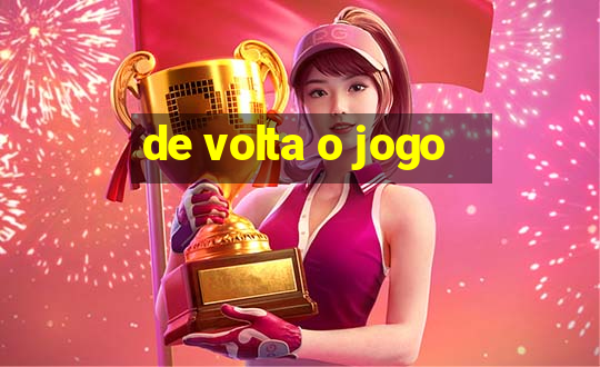 de volta o jogo