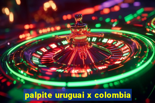 palpite uruguai x colombia