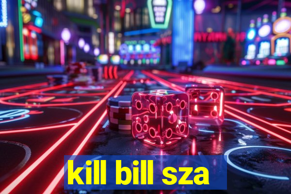 kill bill sza