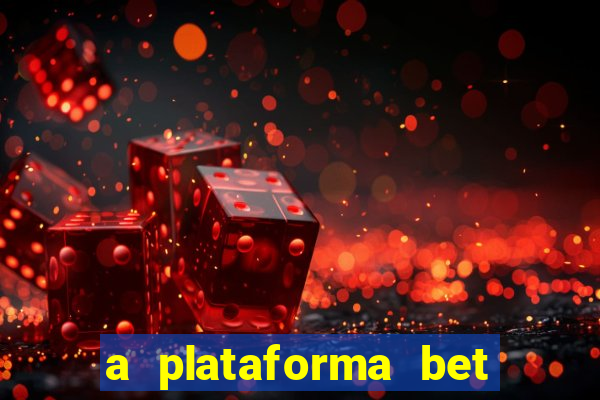 a plataforma bet paga mesmo