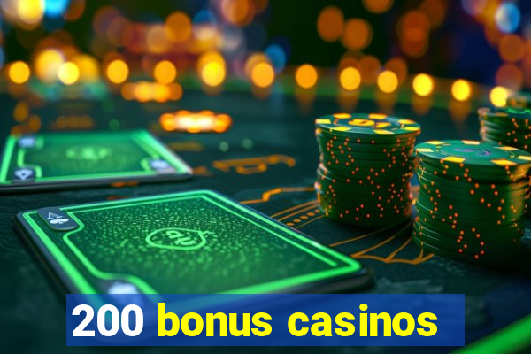 200 bonus casinos