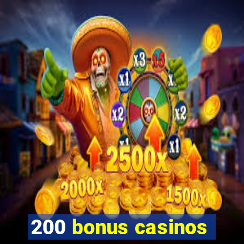 200 bonus casinos