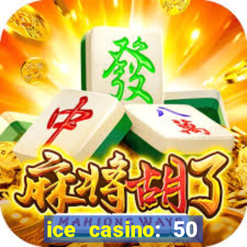 ice casino: 50 free spins