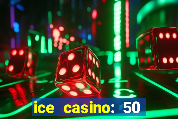 ice casino: 50 free spins