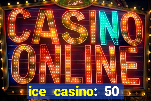 ice casino: 50 free spins