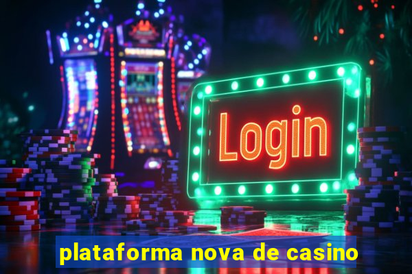 plataforma nova de casino