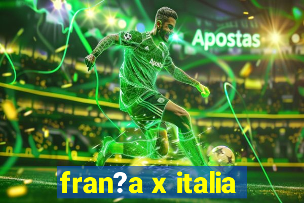 fran?a x italia