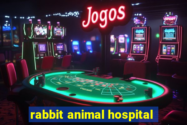 rabbit animal hospital