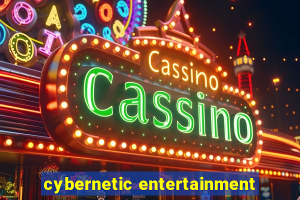 cybernetic entertainment