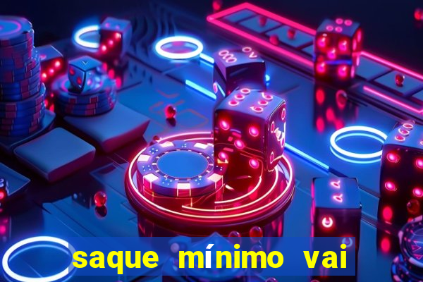 saque mínimo vai de bet