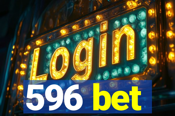 596 bet