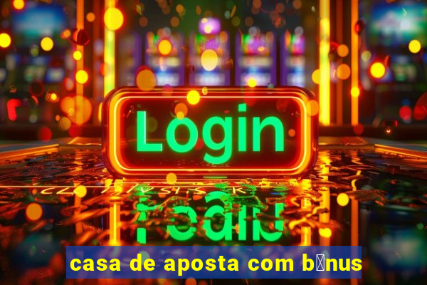 casa de aposta com b么nus