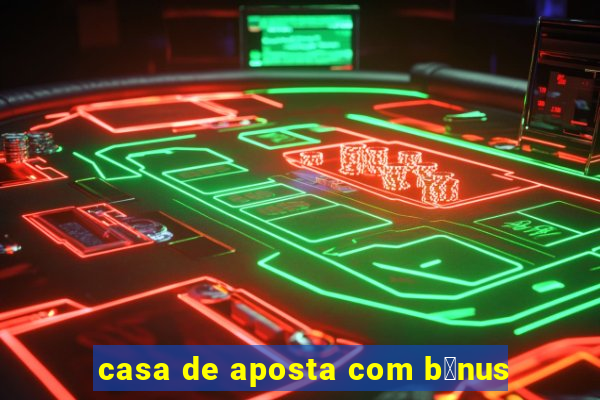 casa de aposta com b么nus