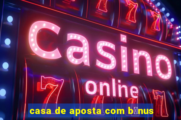 casa de aposta com b么nus