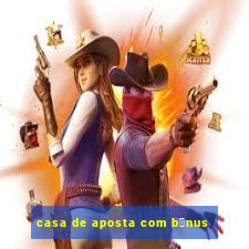 casa de aposta com b么nus