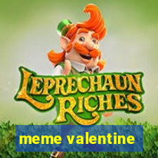 meme valentine