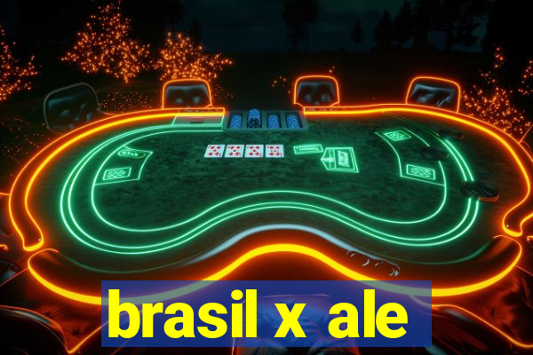 brasil x ale