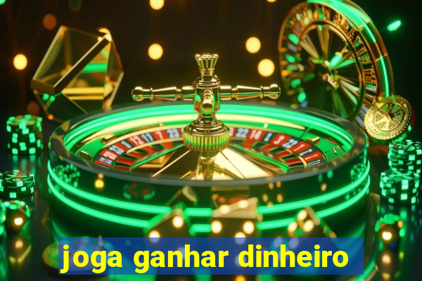 joga ganhar dinheiro