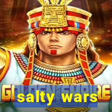 salty wars