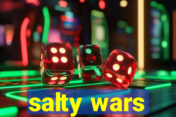 salty wars