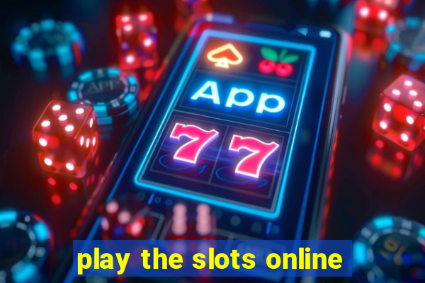 play the slots online