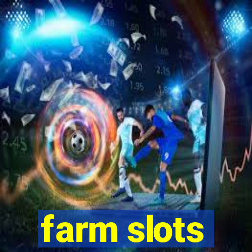 farm slots