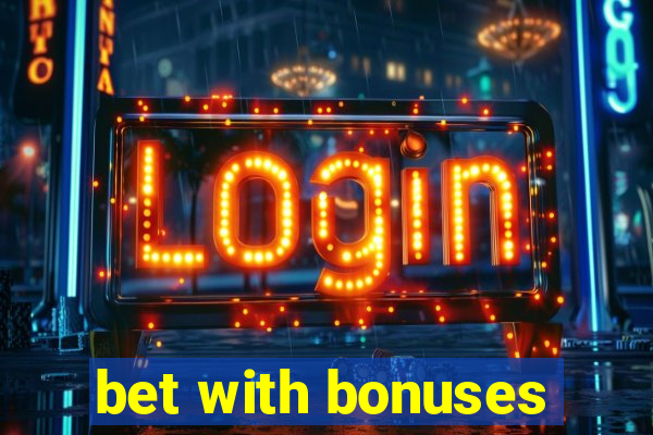 bet with bonuses