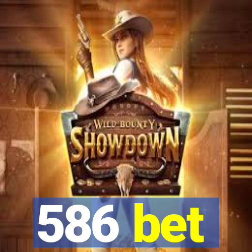 586 bet