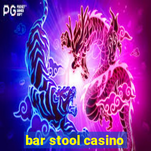 bar stool casino