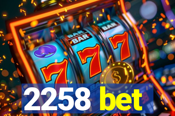 2258 bet