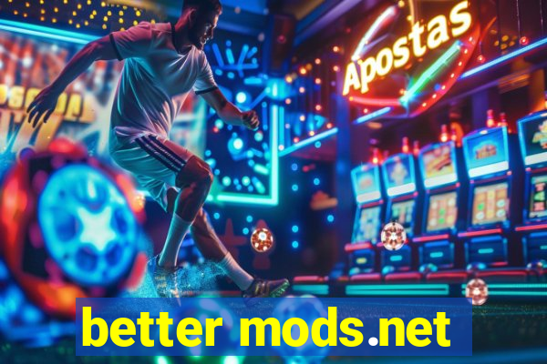 better mods.net