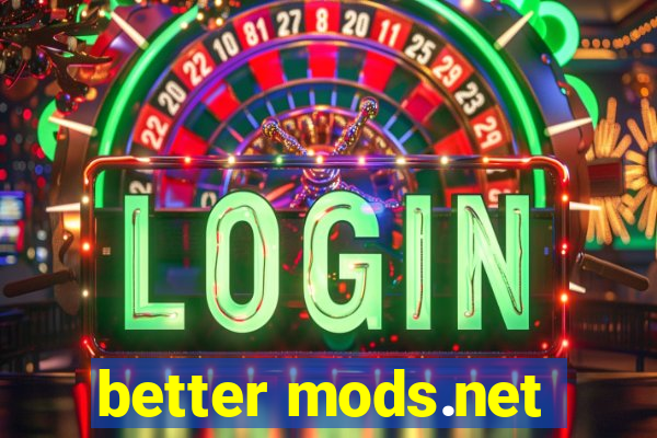 better mods.net