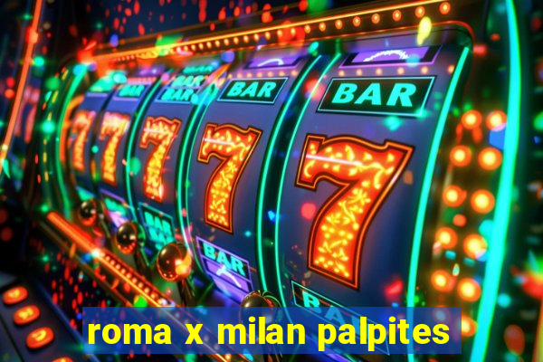 roma x milan palpites