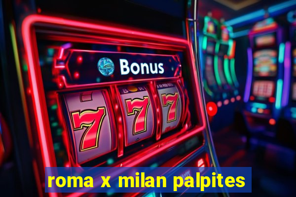 roma x milan palpites