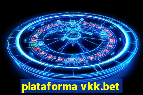 plataforma vkk.bet