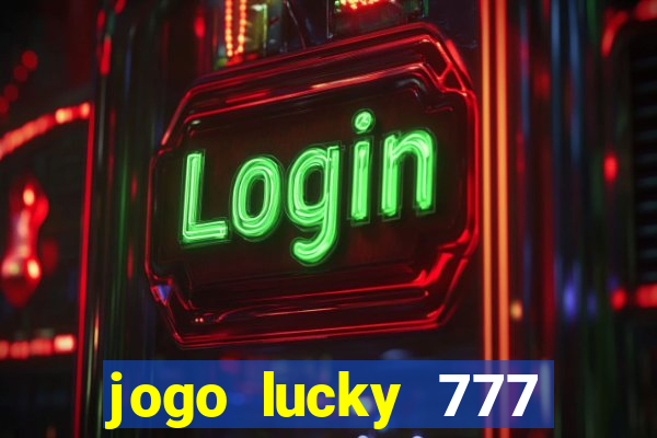 jogo lucky 777 paga mesmo