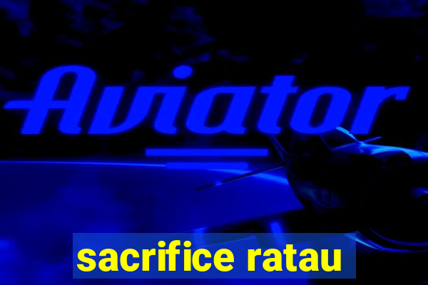 sacrifice ratau