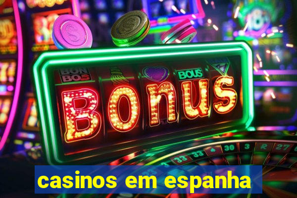 casinos em espanha