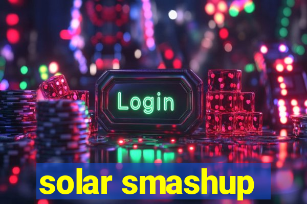 solar smashup