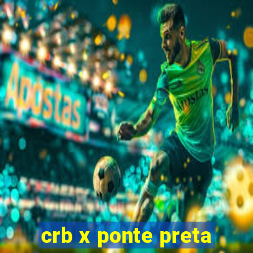 crb x ponte preta