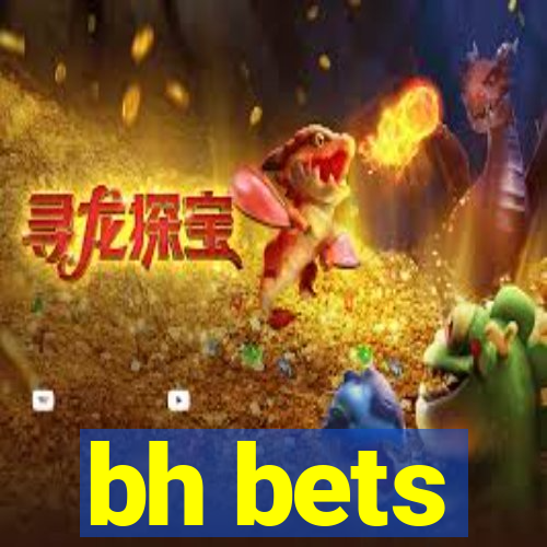 bh bets