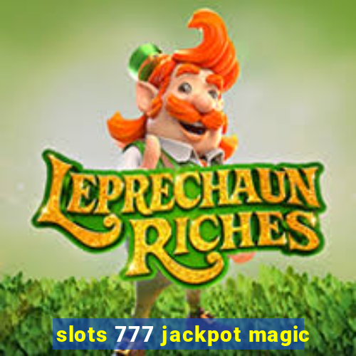 slots 777 jackpot magic